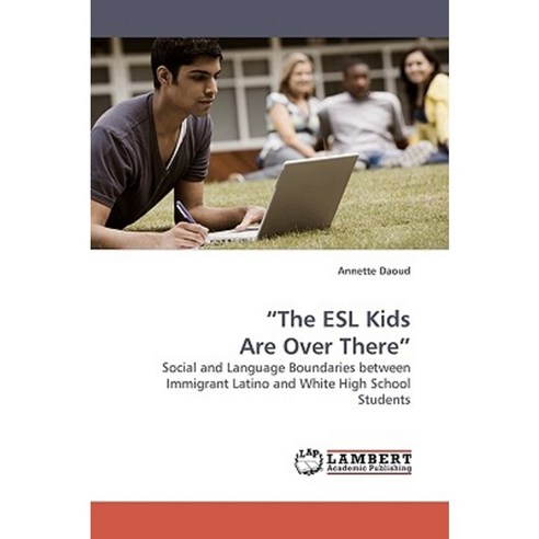 The ESL Kids Are Over There Paperback, LAP Lambert Academic Publishing