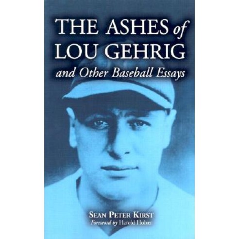 The Ashes of Lou Gehrig and Other Baseball Essays Paperback, McFarland & Company