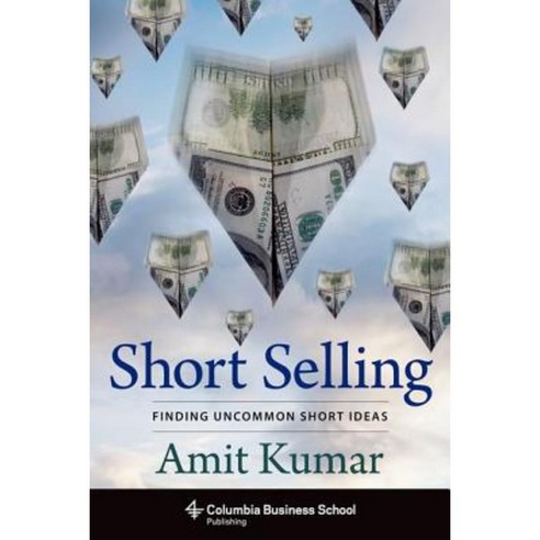 Short Selling: Finding Uncommon Short Ideas Hardcover, Columbia University Press