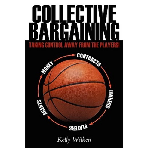Collective Bargaining: Taking Control Away from the Players! Paperback, Authorhouse