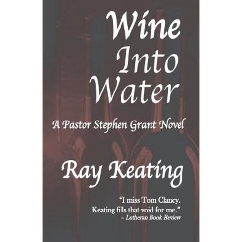 Wine Into Water: A Pastor Stephen Grant Novel Paperback, Createspace Independent Publishing Platform