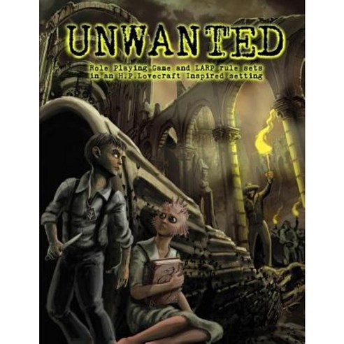 Unwanted: A Stand-Alone Role Playing Game and Larp in an H.P. Lovecraft Inspired Setting Paperback, Createspace Independent Publishing Platform
