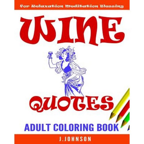 Wine Quotes: Coloring Book for Adults Paperback, Createspace Independent Publishing Platform