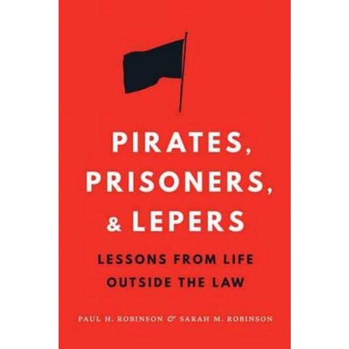 Pirates Prisoners and Lepers: Lessons from Life Outside the Law Hardcover, Potomac Books