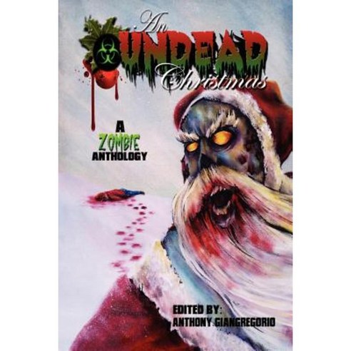 An Undead Christmas: A Zombie Anthology Paperback, Undead Press