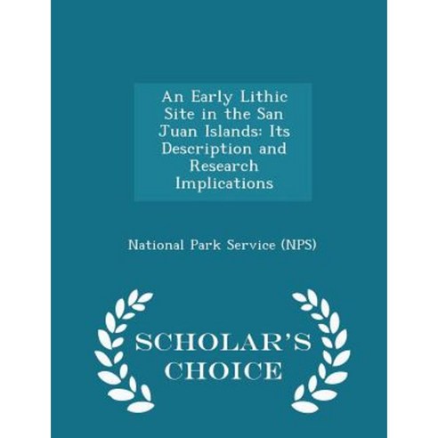An Early Lithic Site in the San Juan Islands: Its Description and Research Implications - Scholar''s Choice Edition Paperback