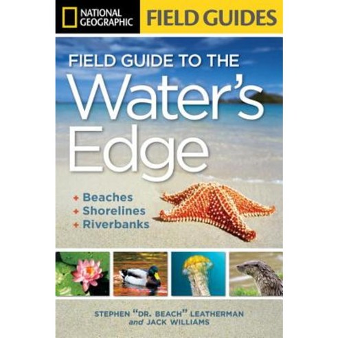 National Geographic Field Guide to the Water''s Edge: Beaches Shorelines and Riverbanks Paperback, National Geographic Society