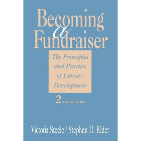 Becoming a Fundraiser: The Principles and Practice of Library Development Paperback, American Library Association
