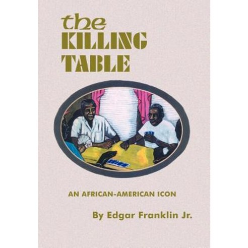 The Killing Table: An African-American Icon Hardcover, Authorhouse
