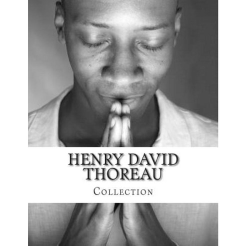 Henry David Thoreau Collection Paperback, Createspace Independent Publishing Platform