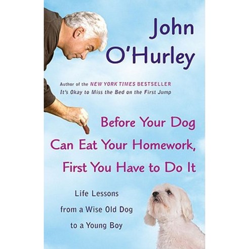 Before Your Dog Can Eat Your Homework First You Have to Doit: Life Lessons from a Wise Old Dog to a Young Boy Paperback, Plume Books