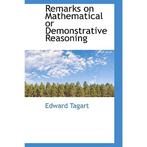 Remarks on Mathematical or Demonstrative Reasoning Hardcover ...