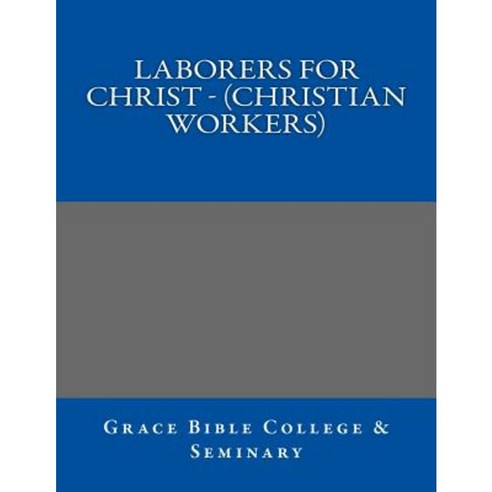 Laborers for Christ - (Christian Workers) Paperback, Createspace ...