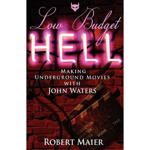 Low Budget Hell Making Underground Movies with John Waters Paperback, Full Page Publishing