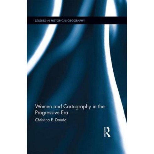 Women and Cartography in the Progressive Era Hardcover, Routledge