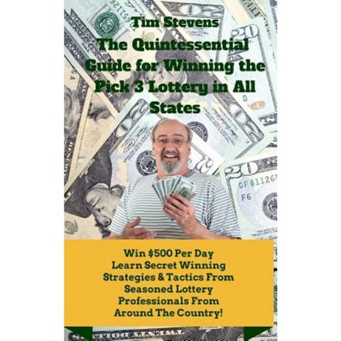 The Quintessential Guide to Winning the Pick 3 Lottery Paperback, Createspace Independent Publishing Platform