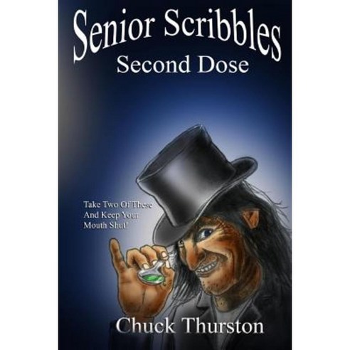 Senior Scribbles Second Dose: Take Two of These & Keep Your Mouth Shut Paperback, Second Wind Publishing, LLC