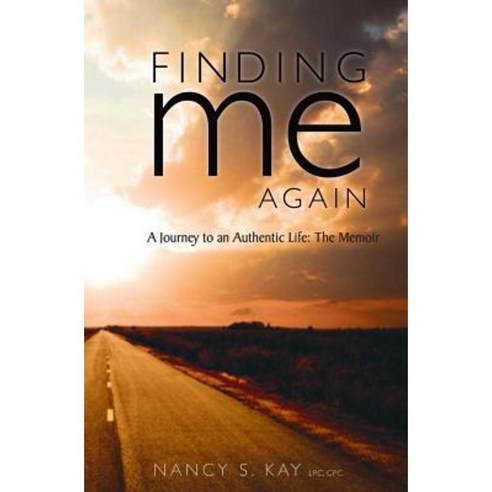 Finding Me Again: : A Journey to an Authentic Life: The Memoir Paperback, Createspace Independent Publishing Platform