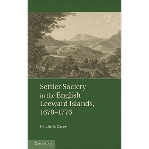 Settler Society in the English Leeward Islands 1670-1776 Hardcover, Cambridge University Press