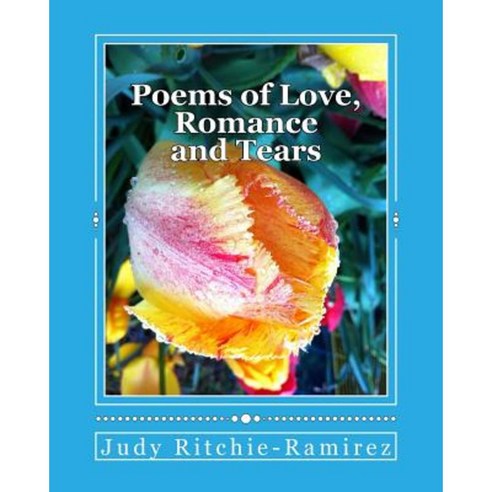 Poems of Love Romance and Tears Paperback, Createspace Independent Publishing Platform
