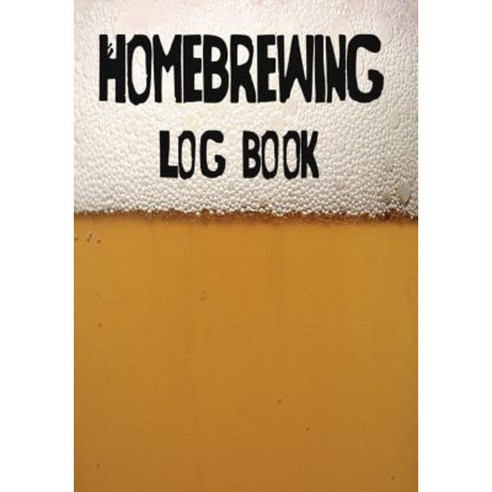 Homebrewing Log Book Paperback, Createspace Independent Publishing Platform