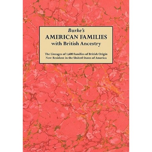 Burke''s American Famiies with British Ancestry Paperback, Genealogical Publishing Company