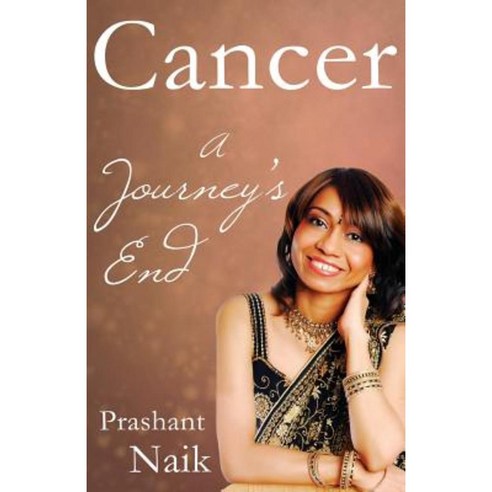Cancer: A Journey''s End Paperback, Troubador Publishing