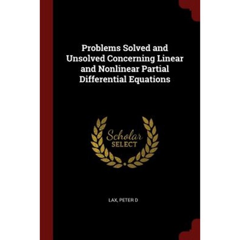 Problems Solved and Unsolved Concerning Linear and Nonlinear Partial Differential Equations Paperback, Andesite Press