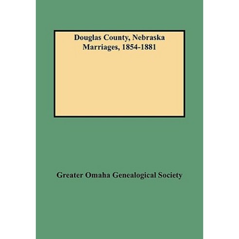 Douglas County Nebraska Marriages 1854-1881 Paperback, Clearfield
