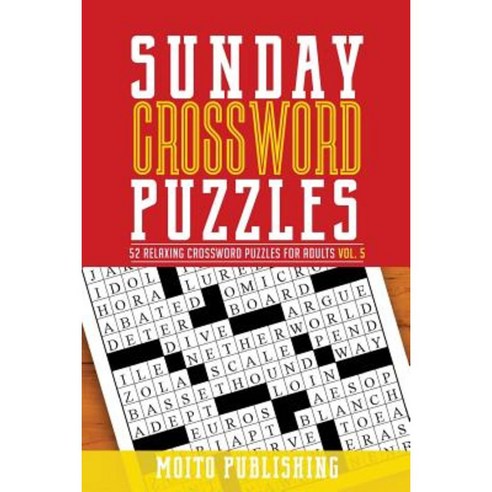 Sunday Crossword Puzzles: 52 Relaxing Crossword Puzzles for Adults Volume 5 Paperback, Createspace Independent Publishing Platform