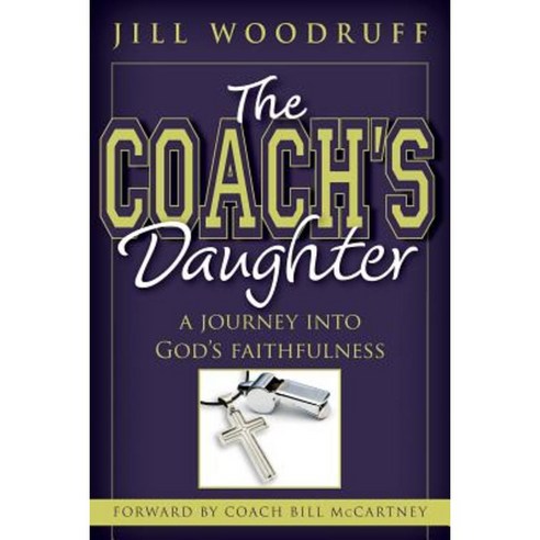 The Coach''s Daughter: A Journey Into God''s Faithfulness Paperback, Createspace Independent Publishing Platform