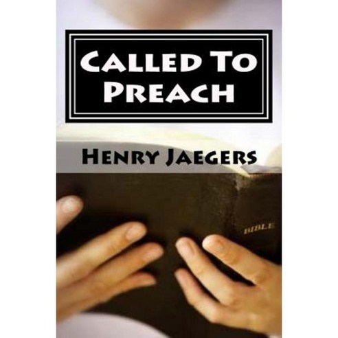 Called to Preach: Insights Into Prophetic Ministry Paperback, Createspace Independent Publishing Platform