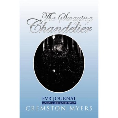 The Swaying Chandelier Paperback, Xlibris Corporation