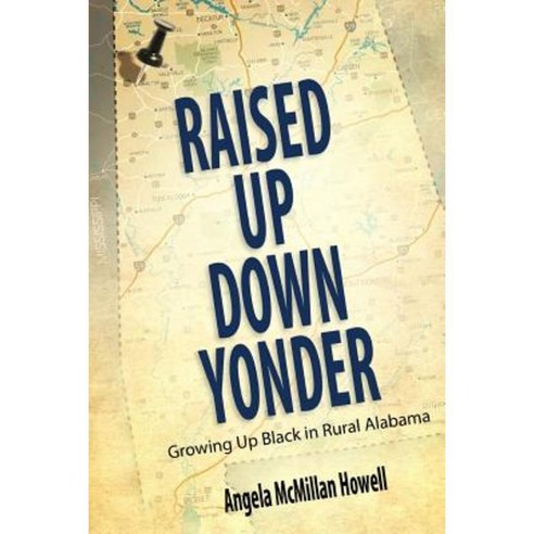 Raised Up Down Yonder: Growing Up Black in Rural Alabama Paperback, University Press of Mississippi
