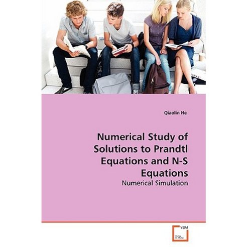 Numerical Study of Solutions to Prandtl Equations and N-S Equations Paperback, VDM Verlag