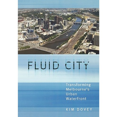 Fluid City: Transforming Melbourne''s Urban Waterfront Paperback, Routledge