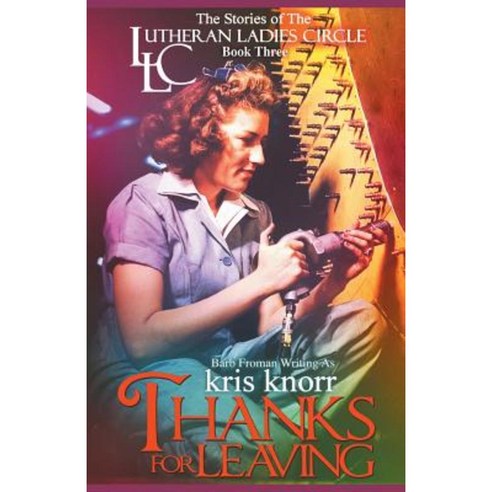 The Lutheran Ladies Circle: Thanks for Leaving Paperback, Morning West Publishing