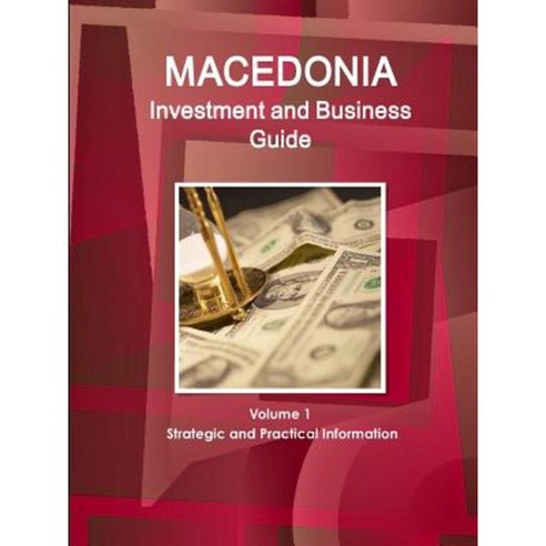 Macedonia Investment and Business Guide Volume 1 Strategic and Practical Information Paperback, IBP USA