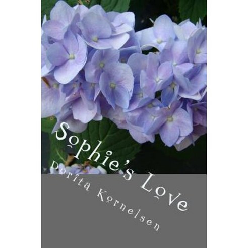 Sophie''s Love Paperback, Createspace Independent Publishing Platform