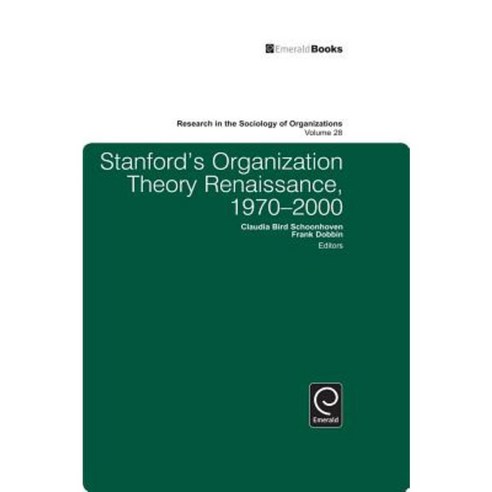 Stanford''s Organization Theory Renaissance 1970-2000 Hardcover, Emerald Publishing Group