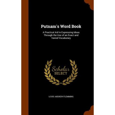 Putnam''s Word Book: A Practical Aid in Expressing Ideas Through the Use of an Exact and Varied Vocabulary Hardcover, Arkose Press