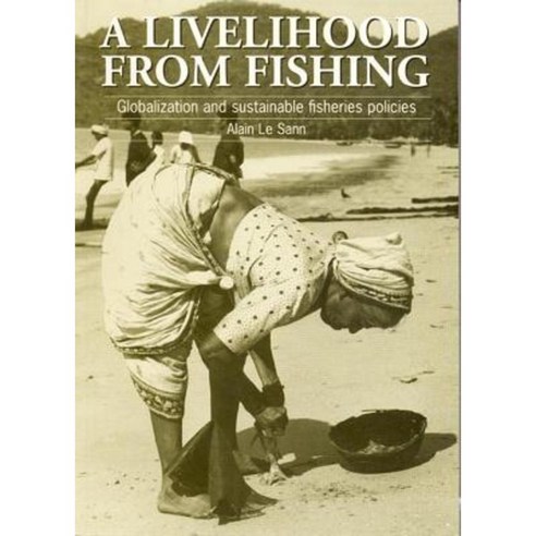 A Livelihood from Fishing: Globalization and Sustainable Fisheries Policies Paperback, Practical Action