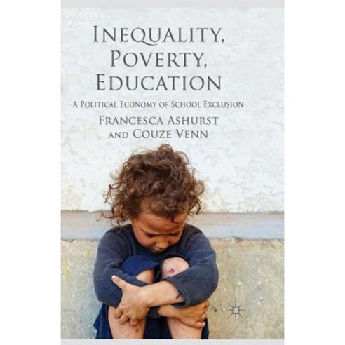 Inequality Poverty Education: A Political Economy of School Exclusion Paperback, Palgrave MacMillan