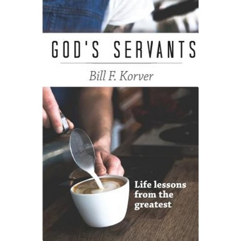 God''s Servants: Life Lessons from the Greatest Paperback, Metakoi