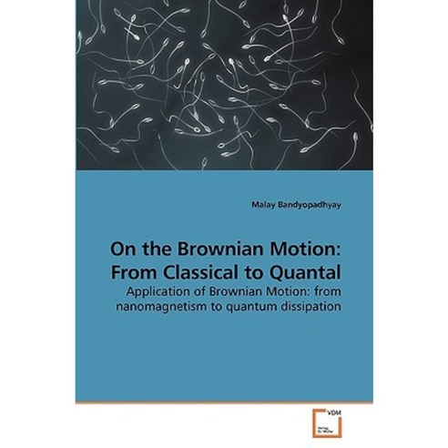 On the Brownian Motion: From Classical to Quantal Paperback, VDM Verlag