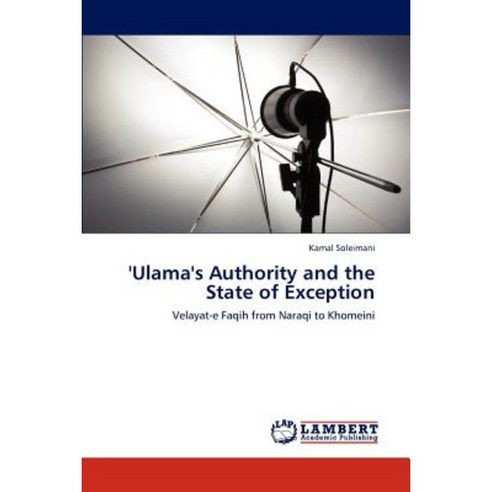 ''Ulama''s Authority and the State of Exception Paperback, LAP Lambert Academic Publishing