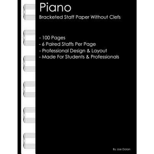 Piano - Bracketed Staff Paper Without Clefs: Professional Staff Paper for Pianists Paperback, Createspace