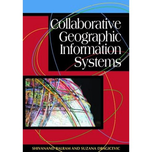Collaborative Geographic Information Systems Hardcover, Idea Group Publishing