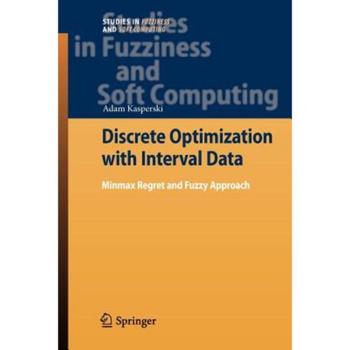 Discrete Optimization with Interval Data: Minmax Regret and Fuzzy Approach Paperback, Springer