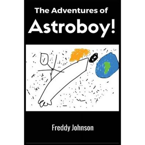 The Adventures of Astroboy! Paperback, Createspace Independent Publishing Platform